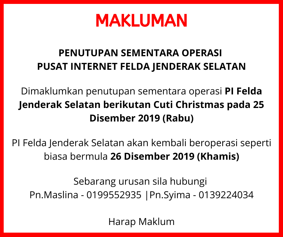 MAKLUMAN-PENUTUPAN-SEMENTARA-OPERASI-PUSAT-INTERNET-FELDA-JENDERAK-SELATAN-Dimaklumkan-penutupan-sementara-operasi-PI-Felda-Jenderak-Selatan-berikutan-Cuti-Christmas-pada-25-Disember-2019-Rabu-PI-Felda-Jenderak-Se